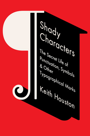 Shady Characters hardcover (W. W. Norton, 2014).
